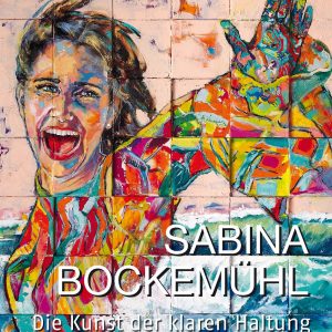 Sabina Bockemühl - Die Kunst der klaren Haltung