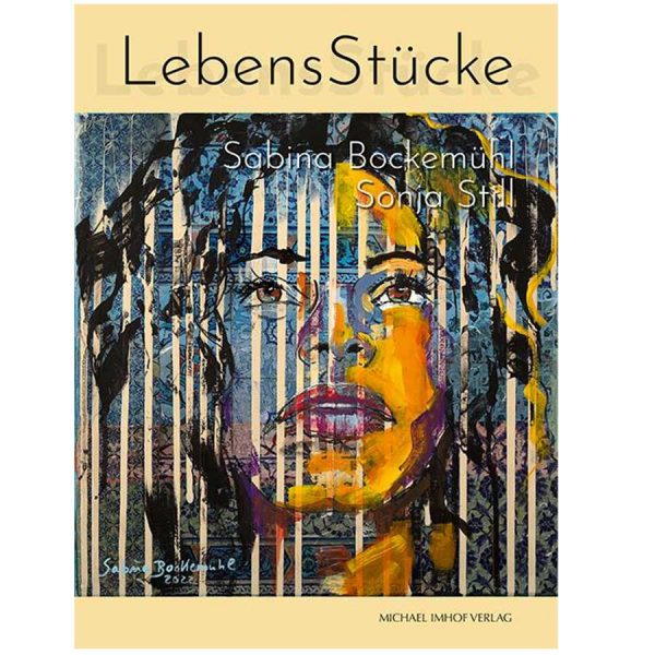 LebensStücke
Sabina Bockemühl (Malerin) Sonja Still (Autorin)